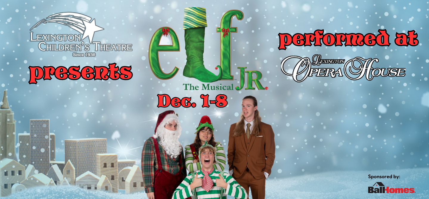 Lexington Children's Theatre Presents: Elf the Musical Jr.