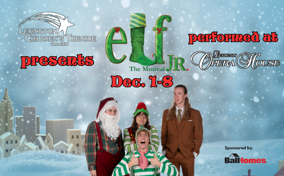 More Info for Lexington Children's Theatre Presents: Elf the Musical Jr.